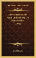 Staatsrechtliche Natur Und Stellung Des Bundesrathes (1894)