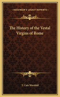 History of the Vestal Virgins of Rome