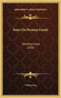 Notes On Permian Fossils: Palliobranchiata (1856)