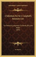 A Substitute For Sir J. Campbell's Summary Law: For Obtaining Judgments On Bonds, Bills, And Notes (1835)