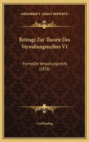 Beitrage Zur Theorie Des Verwaltungsrechtes V1: Formelles Verwaltungsrecht (1876)