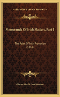 Memoranda Of Irish Matters, Part 1