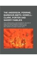 The Anderson, Perrine, Barbour-Smith, Howell-Clark, Porter and Savery Families; With a Genealogical and Biographical Record of Some Who Were Pioneers