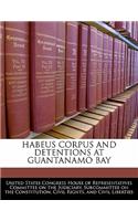 Habeus Corpus and Detentions at Guantanamo Bay