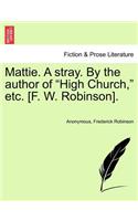 Mattie. a Stray. by the Author of 