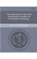 The Importance of the Work Environment Variables on the Transfer of Training.