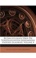 Betrachtungen Uber Die Vorzuglichsten Geheimnisse Unseres Glaubens, Volume 4