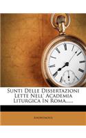 Sunti Delle Dissertazioni Lette Nell' Academia Liturgica in Roma......