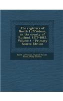 The Registers of North Luffenham, in the County of Rutland. 1572-1812. Volume 4