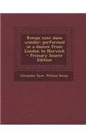 Kemps Nine Daies Wonder: Performed in a Daunce from London to Norwich
