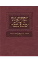 Irish Emigration and the Tenure of Land in Ireland