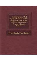 Wanderungen Und Spazierfahrten in Die Gegenden Von Wien, Zwentes Baendchen - Primary Source Edition