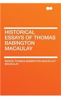 Historical Essays of Thomas Babington Macaulay