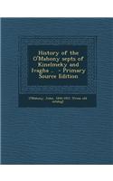 History of the O'Mahony Septs of Kinelmeky and Ivagha .. - Primary Source Edition