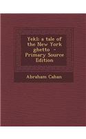 Yekl; A Tale of the New York Ghetto: (English)