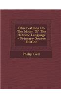 Observations on the Idiom of the Hebrew Language - Primary Source Edition