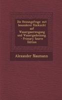 Die Heizungsfrage: Mit Besonderer Rucksicht Auf Wassergaserzeugung Und Wassergasheizung.