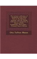 The Latimer Collection of Antiquities from Porto Rico in the National Museum, and the Guesde Collection of Antiquities in Pointe-A-Pitre, Guadeloupe, West Indies - Primary Source Edition