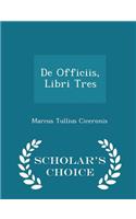 de Officiis, Libri Tres - Scholar's Choice Edition