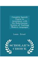 Complete Spanish Course in Accordance with the Robertsonian System of Teaching Modern Languages - Scholar's Choice Edition