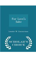 For Love's Sake - Scholar's Choice Edition