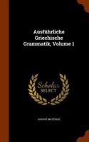 Ausfuhrliche Griechische Grammatik, Volume 1