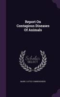 Report on Contagious Diseases of Animals