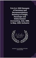 R.A.O.A. 1920 Synopsis of Decisions and Recommendations Relating to Freight, Passenger and Disbursement Accounting, July, 1888, to May, 1920, Inclusive