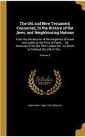 The Old and New Testament Connected, in the History of the Jews, and Neighbouring Nations