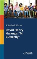 Study Guide for David Henry Hwang's "M. Butterfly"