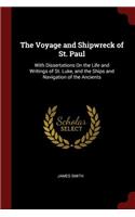 Voyage and Shipwreck of St. Paul: With Dissertations On the Life and Writings of St. Luke, and the Ships and Navigation of the Ancients