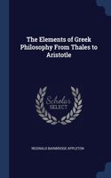 The Elements of Greek Philosophy From Thales to Aristotle
