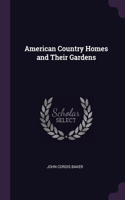 American Country Homes and Their Gardens