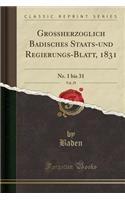 Großherzoglich Badisches Staats-Und Regierungs-Blatt, 1831, Vol. 29: Nr. 1 Bis 31 (Classic Reprint)