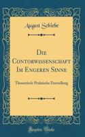 Die Contorwissenschaft Im Engeren Sinne: Theoretisch-Praktische Darstellung (Classic Reprint)