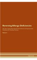 Reversing Allergy: Deficiencies The Raw Vegan Plant-Based Detoxification & Regeneration Workbook for Healing Patients. Volume 4
