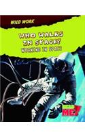 Who Walks in Space?: Working in Space(Wild Work)