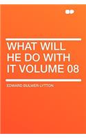 What Will He Do with It Volume 08