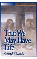 That We May Have Life