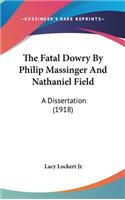 The Fatal Dowry By Philip Massinger And Nathaniel Field
