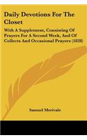 Daily Devotions For The Closet: With A Supplement, Consisting Of Prayers For A Second Week, And Of Collects And Occasional Prayers (1828)