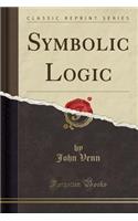 Symbolic Logic (Classic Reprint)