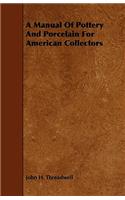 Manual of Pottery and Porcelain for American Collectors