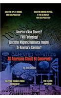 America's New Slavery? FMRI Technology! Functional Magnetic Resonance Imaging! Or America's Salvation? All Americans Should Be Concerned!