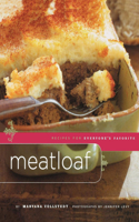 Meatloaf: Recipes for Everyone's Favorite