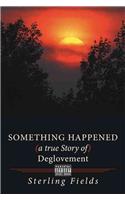 Something Happened ( a True Story of ) Deglovement: A True Story of Deglovement(English)
