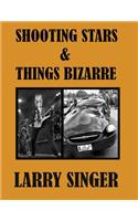 Shooting Stars & Things Bizarre