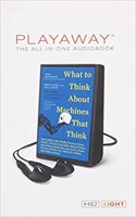 What to Think about Machines That Think: Today's Leading Thinkers on the Age of Machine Intelligence