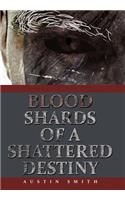 Blood Shards of a Shattered Destiny