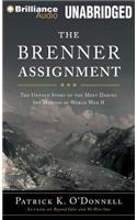 The Brenner Assignment: The Untold Story of the Most Daring Spy Mission of World War II: The Untold Story of the Most Daring Spy Mission of World War II; Library Edition